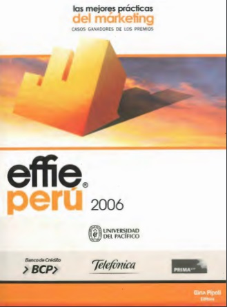 Las mejores prácticas del márketing: casos ganadores de los Premios Effie Perú 2006