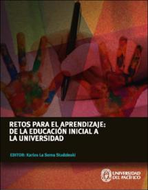 Retos para el aprendizaje: de la educación inicial a la universidad: investigaciones explicativas sobre el rendimiento académico de los estudiantes peruanos