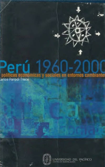 Perú 1960-2000: políticas económicas y sociales en entornos cambiantes