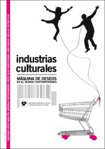 Industrias culturales: máquina de deseos en el mundo contemporáneo