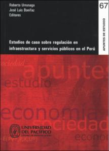 Estudios de caso sobre regulación en infraestructura y servicios públicos en el Perú